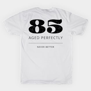 Funny 85th Birthday Quote - Aged to Perfection T-Shirt